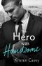 [Triple Threat 03] • The Hero Was Handsome (Triple Threat Book 3)